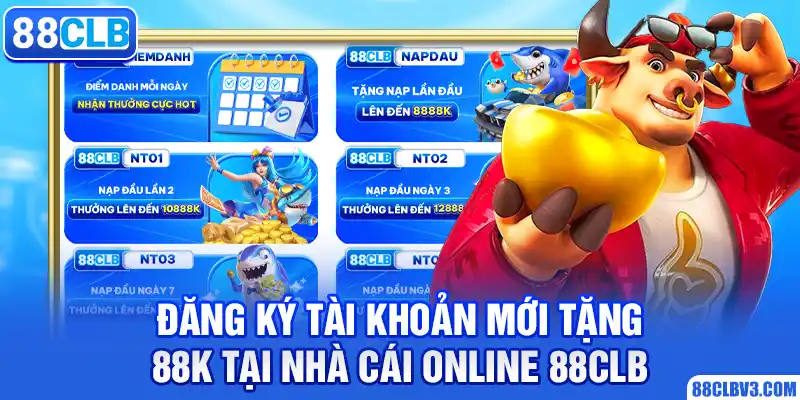 Đăng Ký Tài Khoản Mới Tặng 88k Tại Nhà Cái Online 88CLB đăng ký tài khoản mới tặng 88k