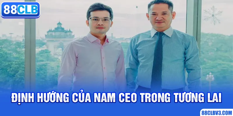 CEO Lê Minh Hô Định hướng của nam CEO trong tương lai