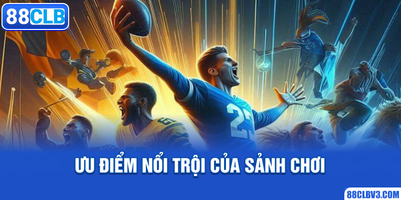 Sảnh Thể Thao Saba Sport 88CLB - Sân Chơi Uy Tín Hàng Đầu Ưu điểm nổi trội của sảnh chơi